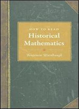 How To Read Historical Mathematics