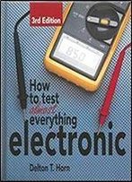 How To Test Almost Everything Electronic