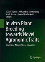 In Vitro Plant Breeding Towards Novel Agronomic Traits: Biotic And Abiotic Stress Tolerance