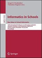 Informatics In Schools. New Ideas In School Informatics: 12th International Conference On Informatics In Schools: Situation, Evolution, And ... (Lecture Notes In Computer Science)
