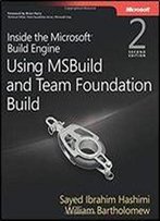 Inside The Microsoft Build Engine: Using Msbuild And Team Foundation Build (2nd Edition)