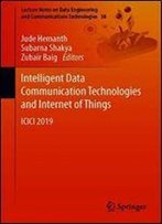 Intelligent Data Communication Technologies And Internet Of Things: Icici 2019 (Lecture Notes On Data Engineering And Communications Technologies)