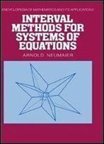 Interval Methods For Systems Of Equations (Encyclopedia Of Mathematics And Its Applications, Vol. 37)