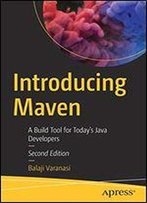 Introducing Maven: A Build Tool For Today's Java Developers