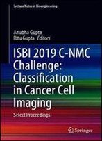 Isbi 2019 C-Nmc Challenge: Classification In Cancer Cell Imaging: Select Proceedings (Lecture Notes In Bioengineering)