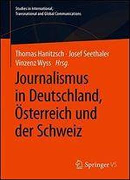 Journalismus In Deutschland, Osterreich Und Der Schweiz (studies In International, Transnational And Global Communications)