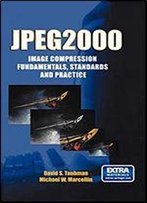 Jpeg2000: Image Compression Fundamentals, Standards And Practice (The International Series In Engineering And Computer Science)