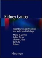 Kidney Cancer: Recent Advances In Surgical And Molecular Pathology