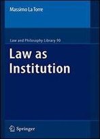 Law As Institution (Law And Philosophy Library)