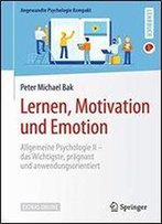 Lernen, Motivation Und Emotion: Allgemeine Psychologie Ii Das Wichtigste, Pragnant Und Anwendungsorientiert (Angewandte Psychologie Kompakt)