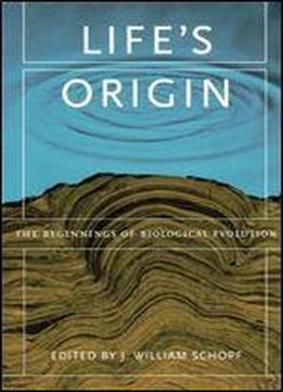 Life's Origin: The Beginnings Of Biological Evolution