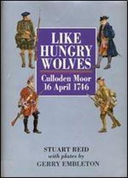 Like Hungry Wolves: Culloden Moor 16 April 1746