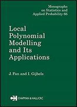 Local Polynomial Modelling And Its Applications: Monographs On Statistics And Applied Probability 66 (chapman & Hall/crc Monographs On Statistics And Applied Probability)
