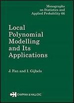 Local Polynomial Modelling And Its Applications: Monographs On Statistics And Applied Probability 66 (Chapman & Hall/Crc Monographs On Statistics And Applied Probability)
