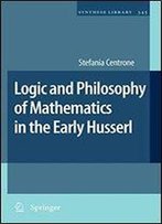 Logic And Philosophy Of Mathematics In The Early Husserl (Synthese Library)
