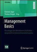 Management Basics: Grundlagen Der Betriebswirtschaftslehre Dargestellt Im Unternehmenslebenszyklus