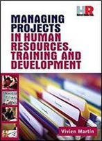 Managing Projects In Human Resources, Training And Development