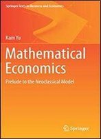 Mathematical Economics: Prelude To The Neoclassical Model