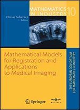 Mathematical Models For Registration And Applications To Medical Imaging (mathematics In Industry / The European Consortium For Mathematics In Industry)