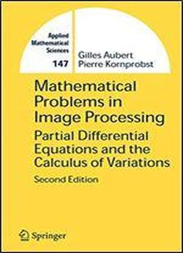 Mathematical Problems In Image Processing: Partial Differential Equations And The Calculus Of Variations (applied Mathematical Sciences)