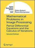 Mathematical Problems In Image Processing: Partial Differential Equations And The Calculus Of Variations (Applied Mathematical Sciences)