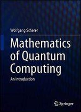 Mathematics Of Quantum Computing: An Introduction