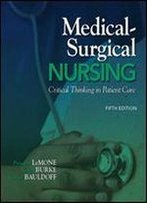 Medical-Surgical Nursing: Critical Thinking In Patient Care