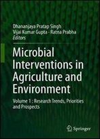 Microbial Interventions In Agriculture And Environment: Volume 1 : Research Trends, Priorities And Prospects