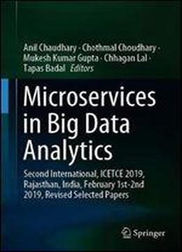 Microservices In Big Data Analytics: Second International, Icetce 2019, Rajasthan, India, February 1st-2nd 2019, Revised Selected Papers