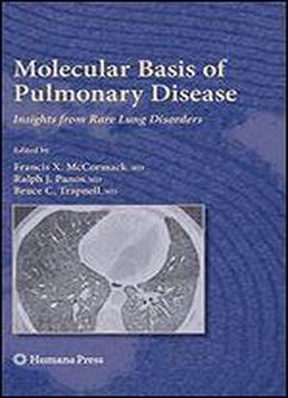 Molecular Basis Of Pulmonary Disease: Insights From Rare Lung Disorders (respiratory Medicine)