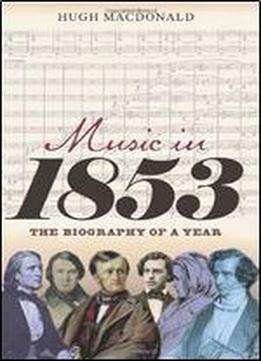 Music In 1853: The Biography Of A Year