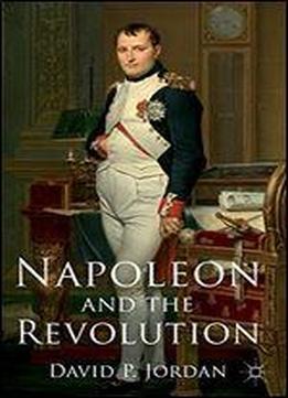 Napoleon And The Revolution