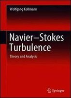 Navier-Stokes Turbulence: Theory And Analysis