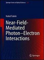 Near-Field-Mediated Photonelectron Interactions (Springer Series In Optical Sciences)
