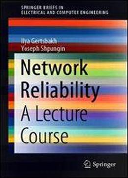 Network Reliability: A Lecture Course (springerbriefs In Electrical And Computer Engineering)