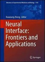 Neural Interface: Frontiers And Applications