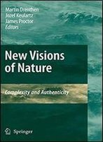 New Visions Of Nature: Complexity And Authenticity