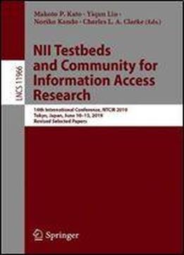 Nii Testbeds And Community For Information Access Research: 14th International Conference, Ntcir 2019, Tokyo, Japan, June 1013, 2019, Revised Selected Papers (lecture Notes In Computer Science)
