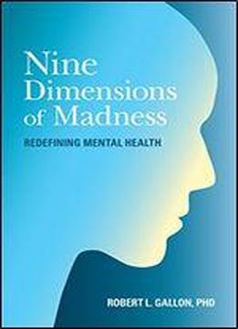 Nine Dimensions Of Madness: Redefining Mental Health