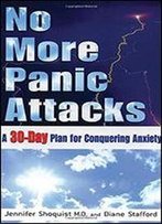 No More Panic Attacks: A 30-Day Plan For Conquering Anxiety