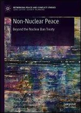 Non-nuclear Peace: Beyond The Nuclear Ban Treaty