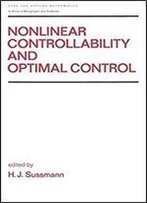 Nonlinear Controllability And Optimal Control (Chapman & Hall/Crc Pure And Applied Mathematics)