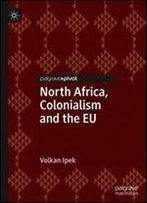 North Africa, Colonialism And The Eu