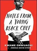 Notes From A Young Black Chef: A Memoir