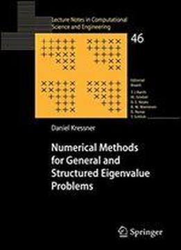 Numerical Methods For General And Structured Eigenvalue Problems (lecture Notes In Computational Science And Engineering)