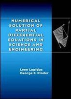 Numerical Solution Of Partial Differential Equations In Science And Engineering