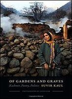 Of Gardens And Graves: Kashmir, Poetry, Politics