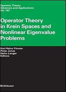 Operator Theory In Krein Spaces And Nonlinear Eigenvalue Problems (operator Theory: Advances And Applications)