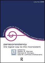 Paraconsistency: The Logical Way To The Inconsistent (Lecture Notes In Pure And Applied Mathematics)