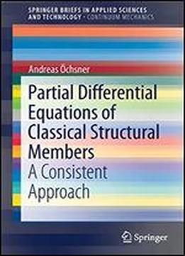 Partial Differential Equations Of Classical Structural Members: A Consistent Approach (springerbriefs In Applied Sciences And Technology)